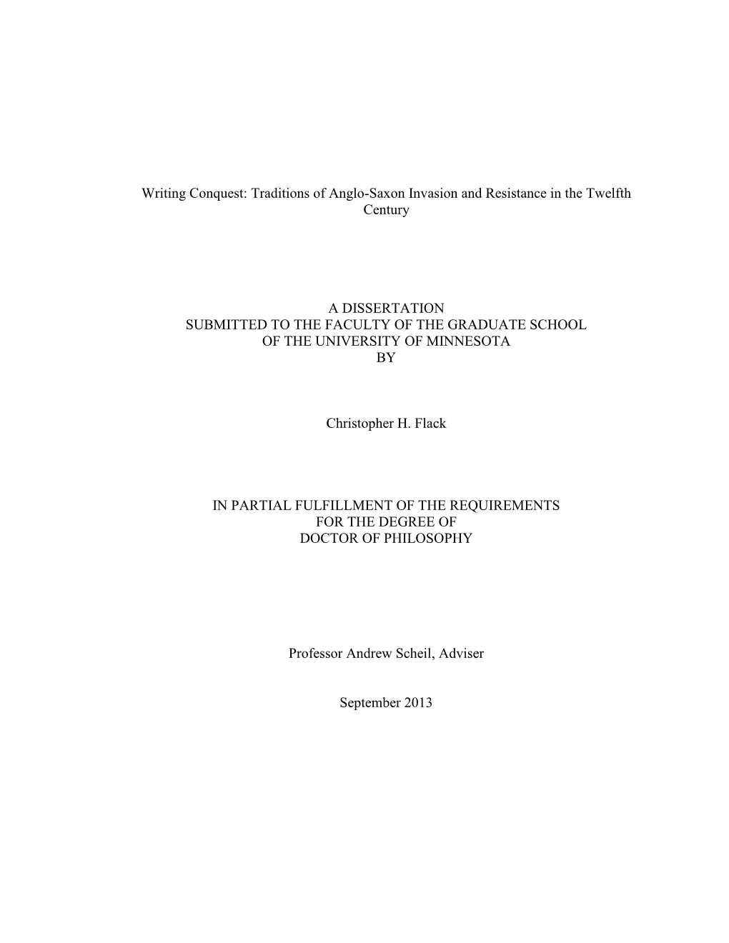 Writing Conquest: Traditions of Anglo-Saxon Invasion and Resistance in the Twelfth Century a DISSERTATION SUBMITTED to the FACU