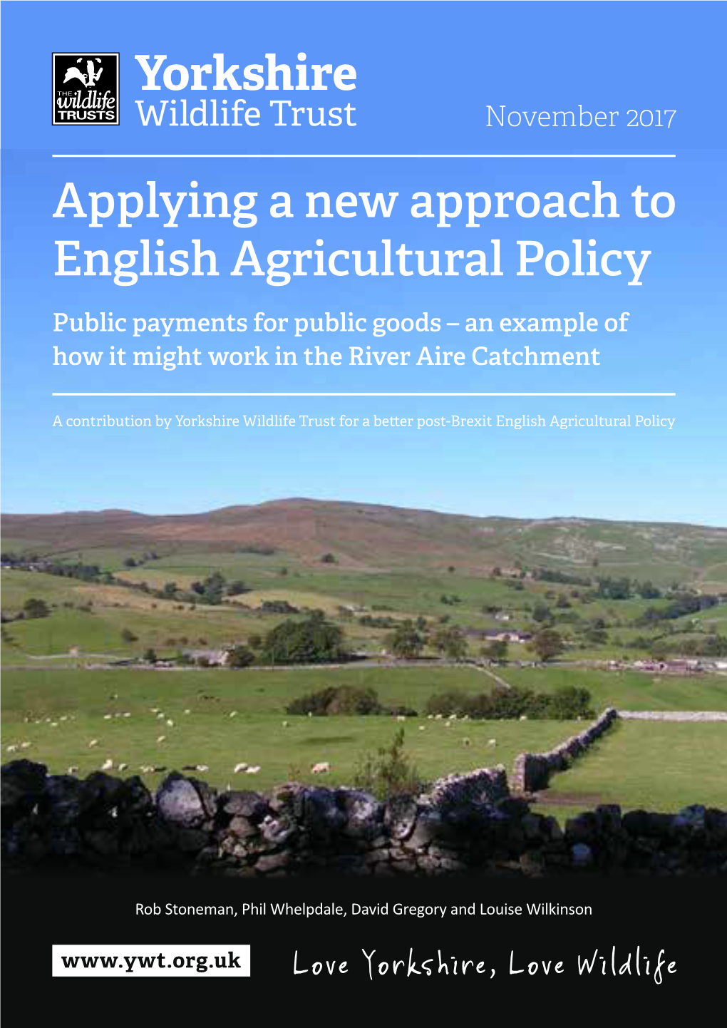 Applying a New Approach to English Agricultural Policy Public Payments for Public Goods – an Example of How It Might Work in the River Aire Catchment