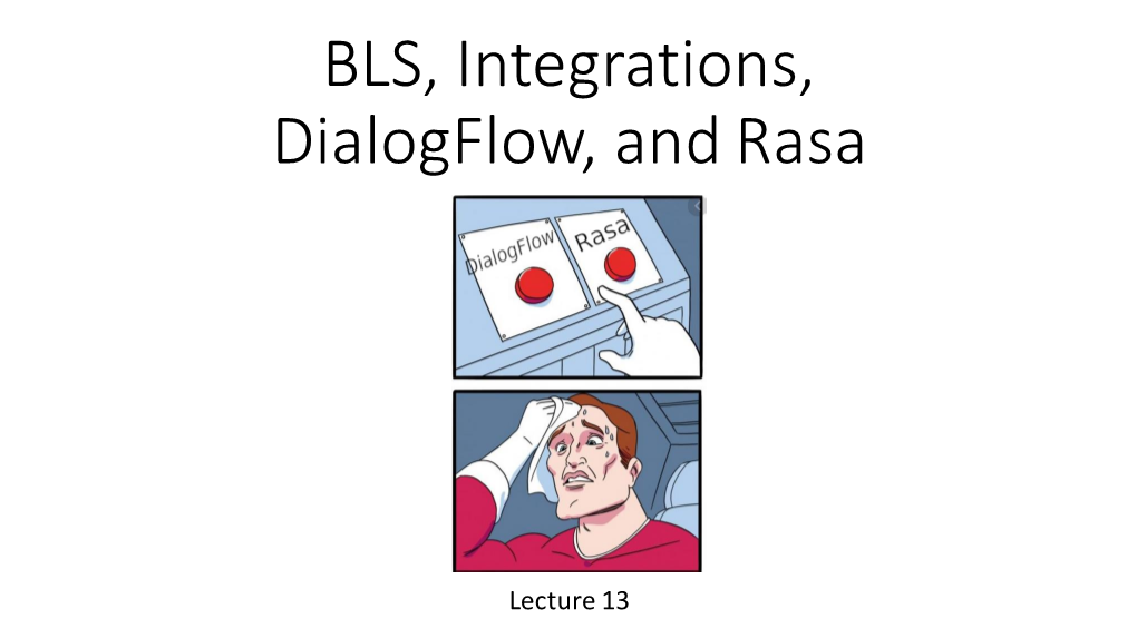 BLS, Integrations, Dialogflow, and Rasa