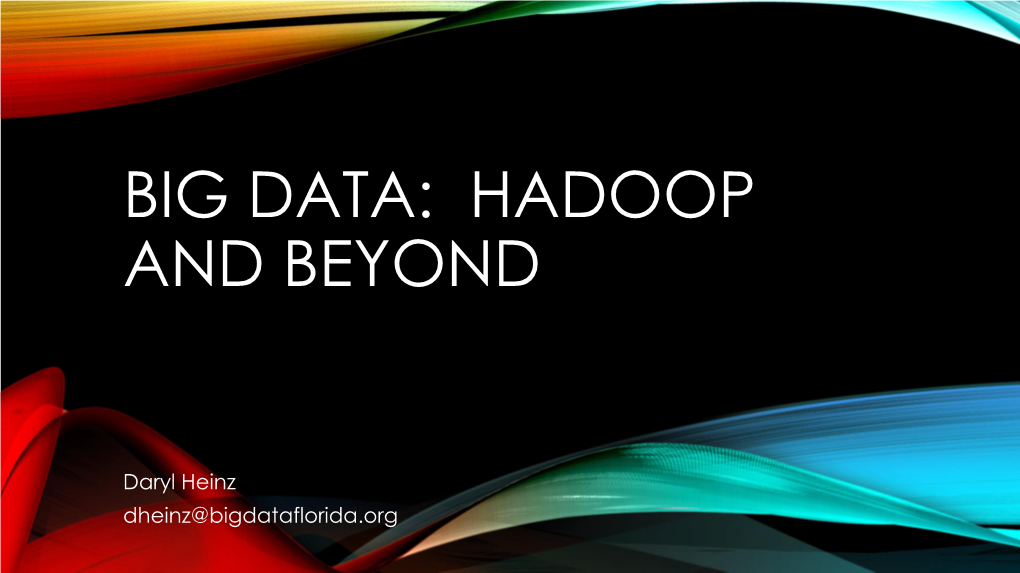 Hadoop and Beyond