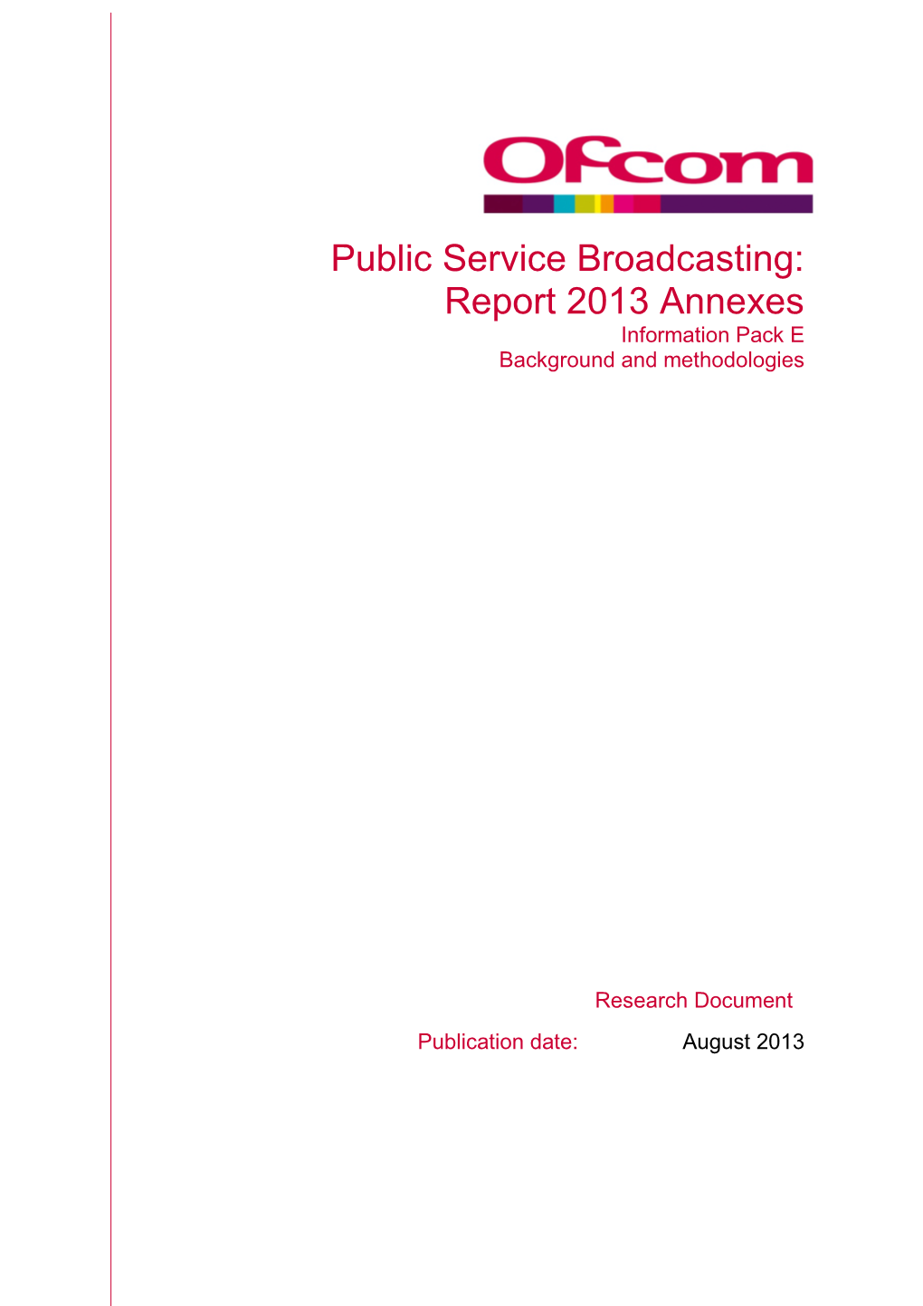 Public Service Broadcasting: Report 2013 Annexes Information Pack E Background and Methodologies