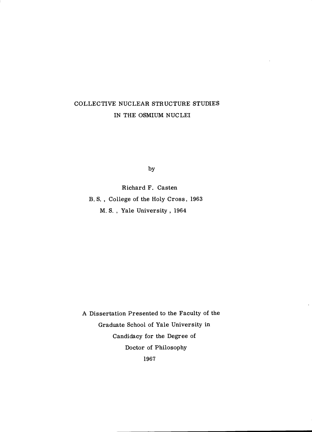 C O L L E C T I V E N U C L E a R S T R U C T U R E STUDIES in T H E O S M I U M NUCLEI by Richard F. Casten B. S. , College Of