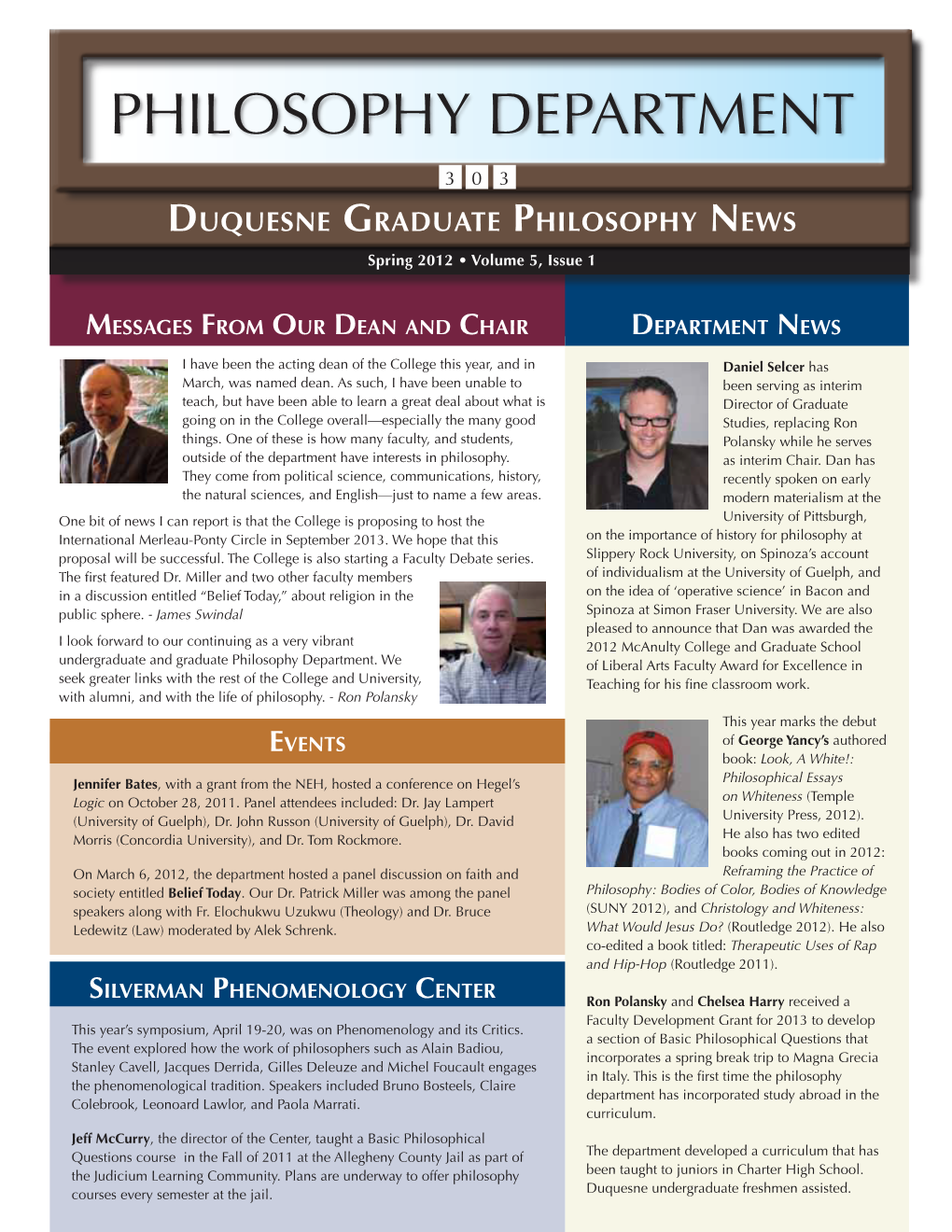 PHILOSOPHY DEPARTMENT Pittsburgh, Pa 15282 Return Service Requested 3 0 3 Duquesne Graduate Philosophy News Spring 2012 • Volume 5, Issue 1