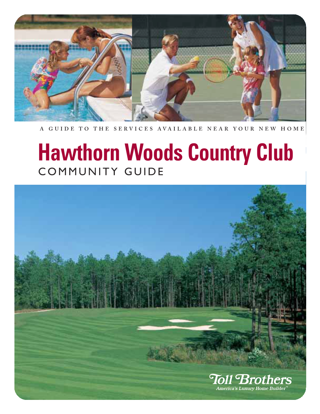 Hawthorn Woods Country Club COMMUNITY GUIDE Copyright 2004 Toll Brothers, Inc