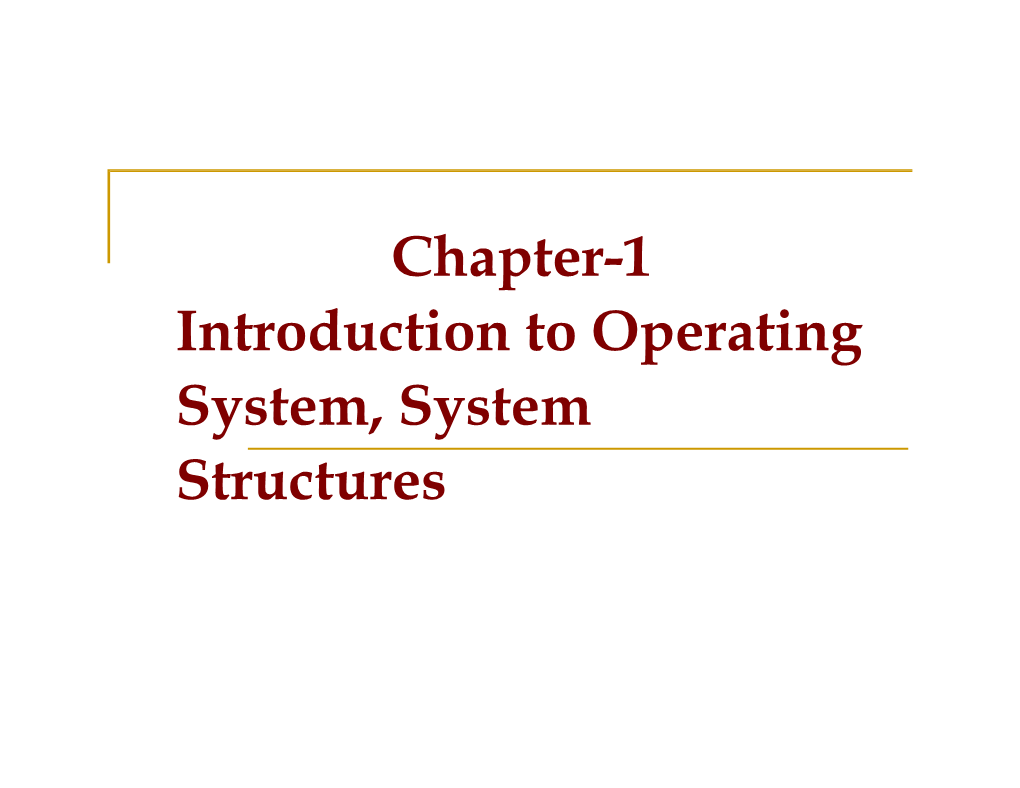 Chapter-1 Introduction to Operating System, System Structures