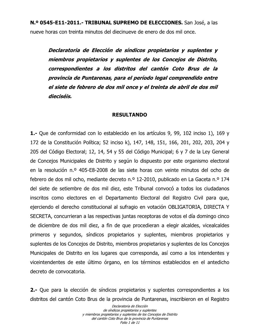 Coto Brus De La Provincia De Puntarenas, Para El Período Legal Comprendido Entre El Siete De Febrero De Dos Mil Once Y El Treinta De Abril De Dos Mil Dieciséis