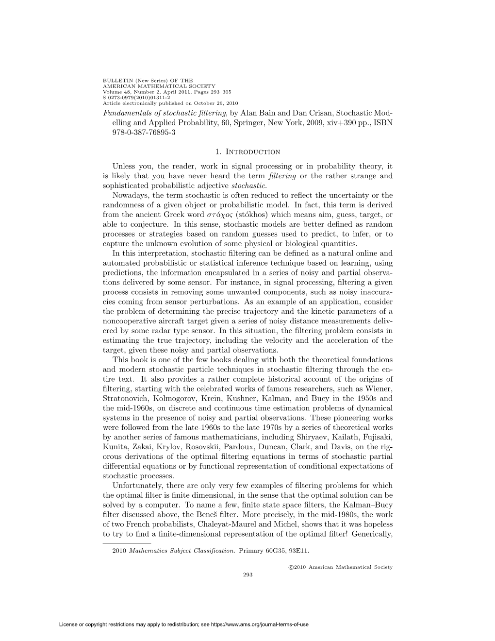 Fundamentals of Stochastic Filtering, by Alan Bain and Dan Crisan, Stochastic Mod- Elling and Applied Probability, 60, Springer