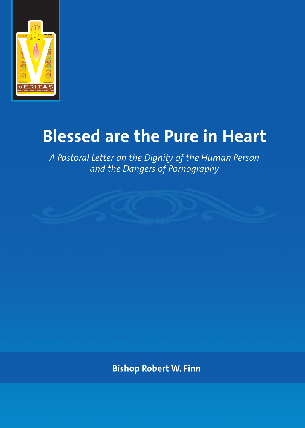 Blessed Are the Pure in Heart a Pastoral Letter on the Dignity of the Human Person and the Dangers of Pornography