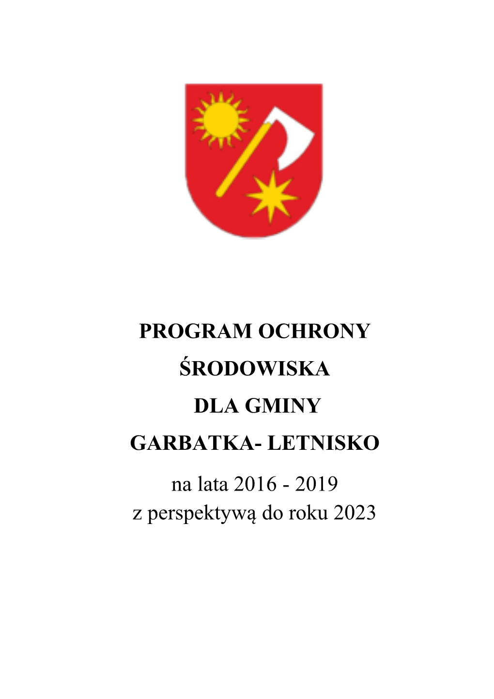 Program Ochrony Środowiska Dla Gminy Garbatka-Letnisko Jest Podstawowym Dokumentem Koordynującym Działania Na Rzecz Ochrony Środowiska Na Terenie Gminy