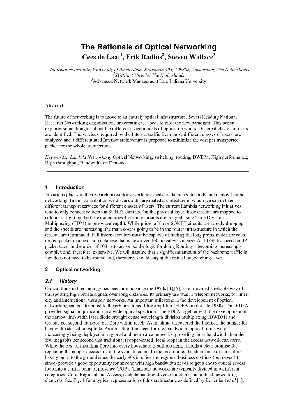 The Rationale of Optical Networking Cees De Laat1, Erik Radius2, Steven Wallace3