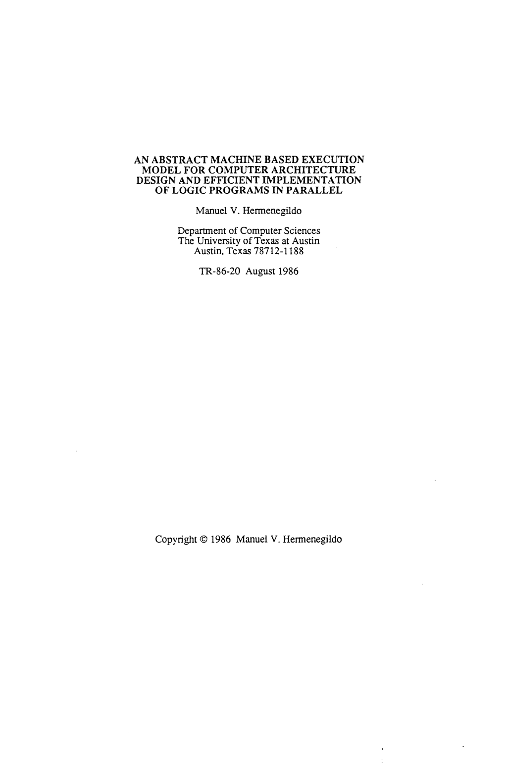 AN ABSTRACT Macfflne BASED EXECUTION MODEL for COMPUTER ARCHITECTURE DESIGN and EFFICIENT IMPLEMENTATION of LOGIC PROGRAMS in PARALLEL