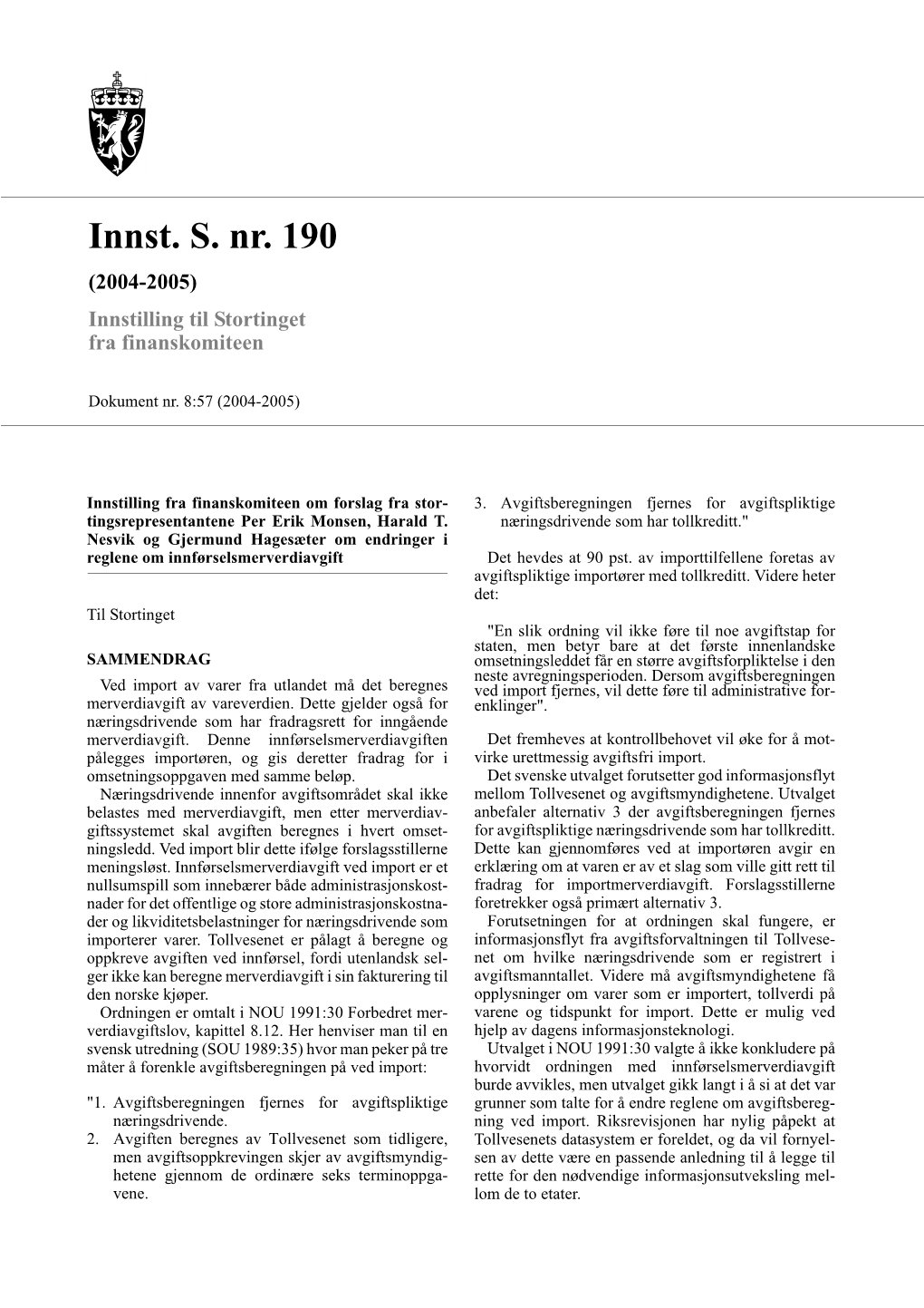 Innst. S. Nr. 190 (2004-2005) Innstilling Til Stortinget Fra Finanskomiteen
