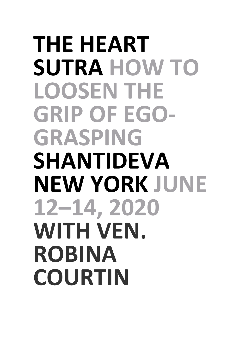 The Heart Sutra How to Loosen the Grip of Ego- Grasping Shantideva New York June 12–14, 2020 with Ven. Robina Courtin