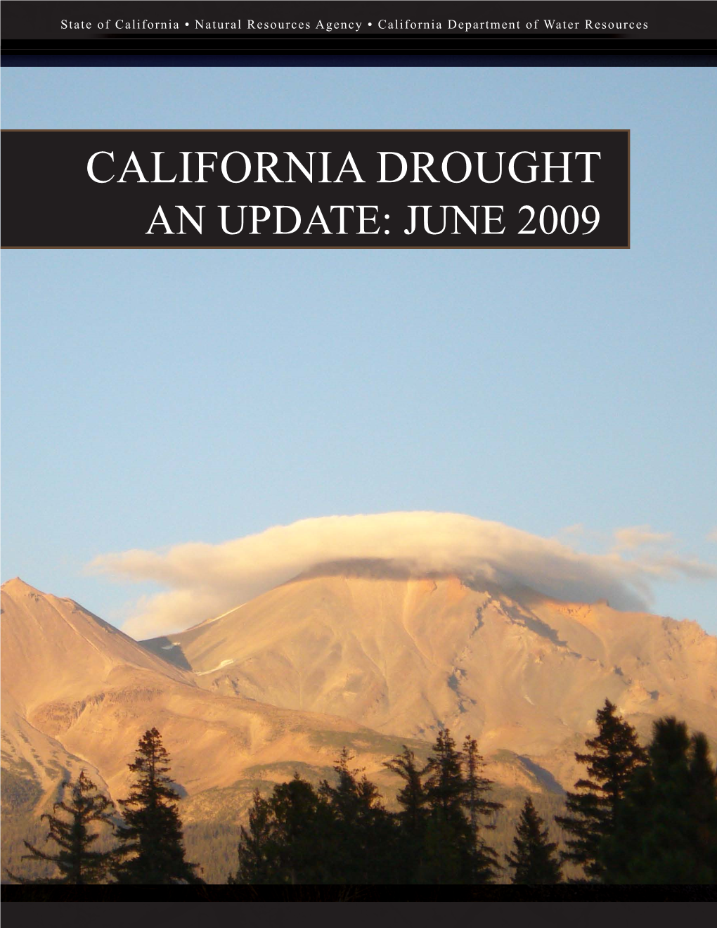 CALIFORNIA DROUGHT an UPDATE: JUNE 2009 California Drought Status: 2009 Mid-Year Report