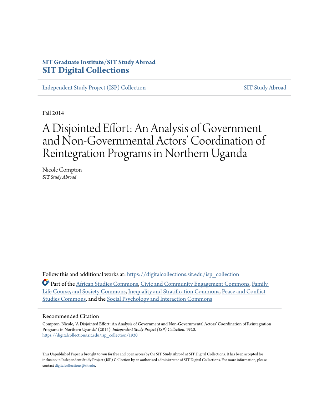 A Disjointed Effort: an Analysis of Government and Non-Governmental Actors’ Coordination of Reintegration Programs in Northern Uganda Nicole Compton SIT Study Abroad