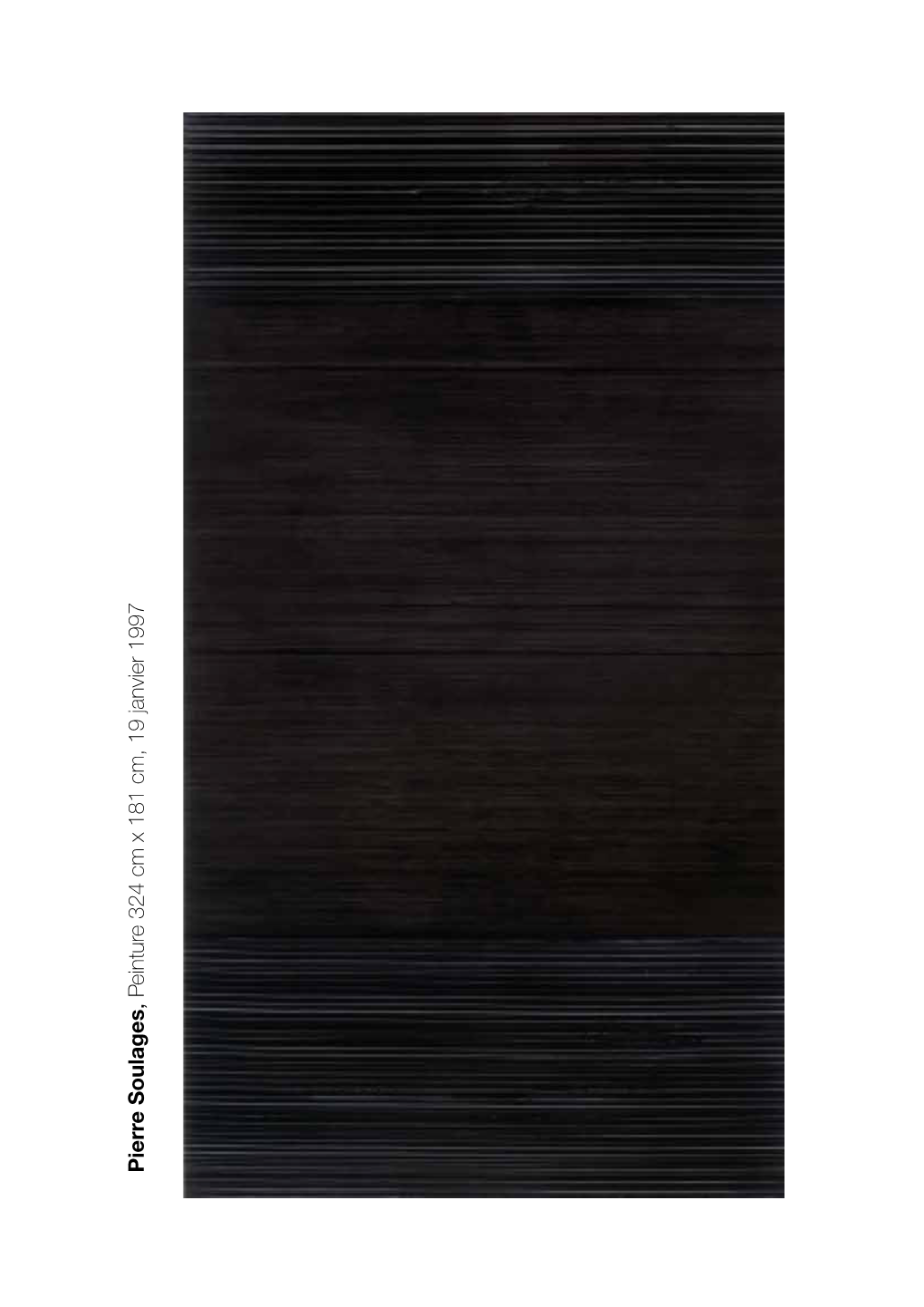 Pierre Soulages , P Einture 324 Cm X 181 Cm, 19 Janvier 1997