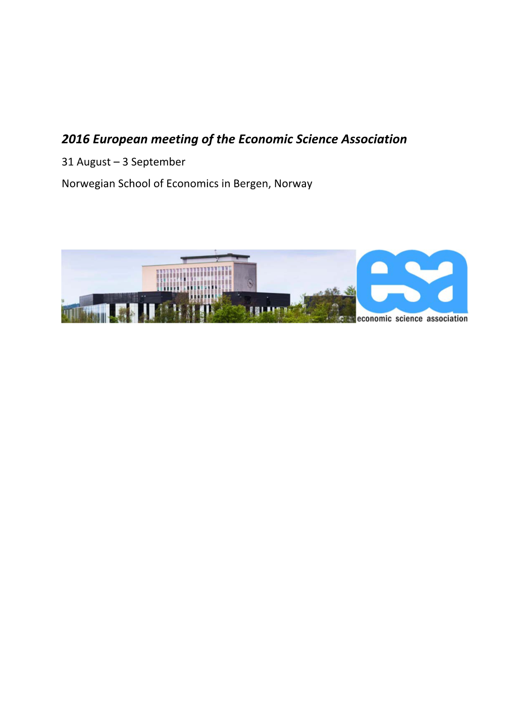 2016 European Meeting of the Economic Science Association 31 August – 3 September Norwegian School of Economics in Bergen, Norway