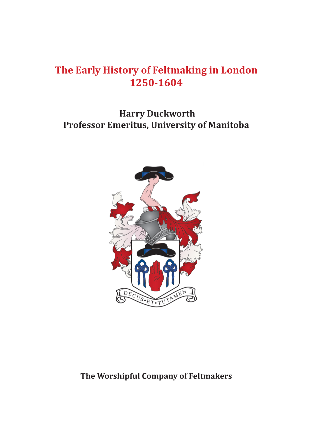 The Early History of Feltmaking in London 1250-1604