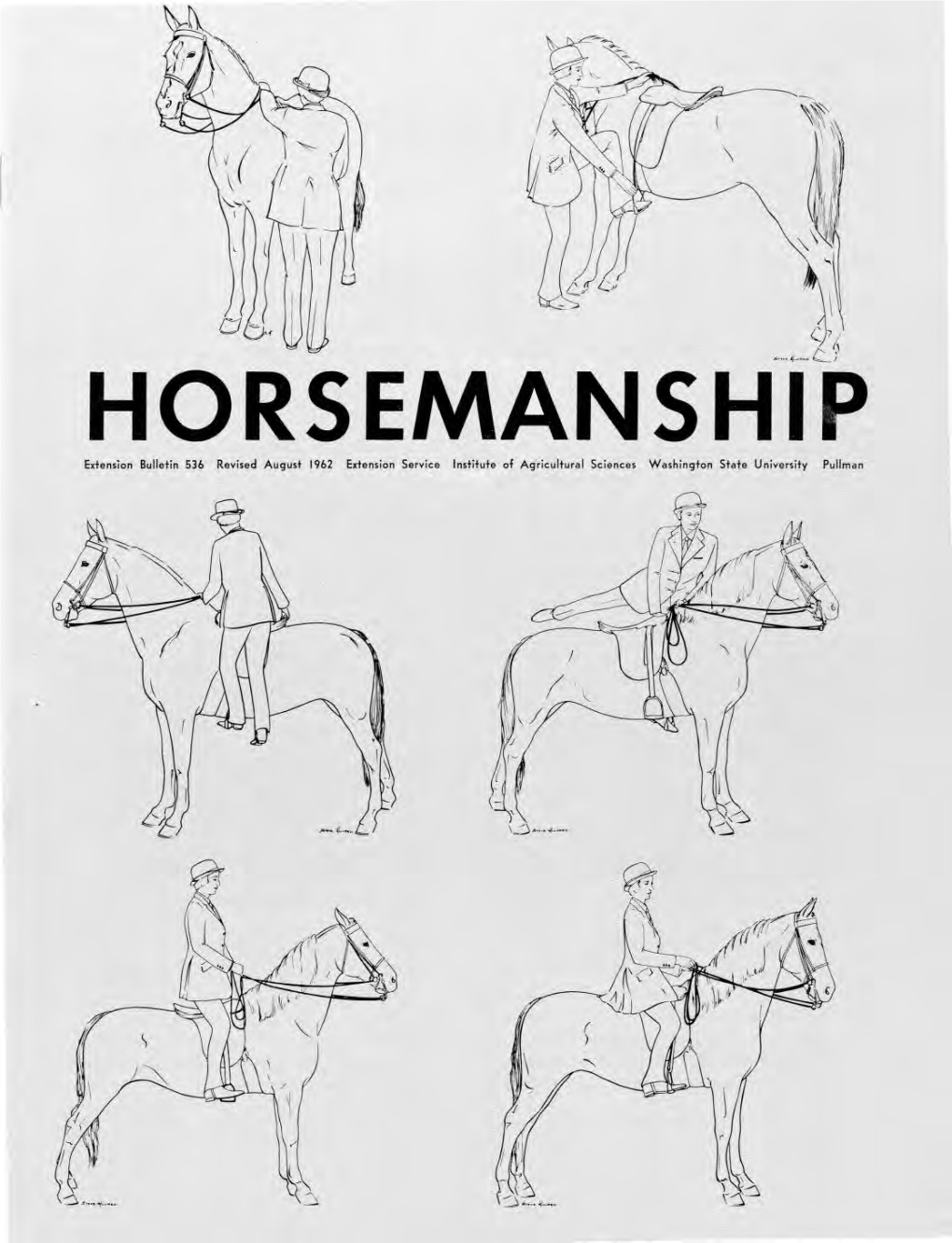 HORSEMANSHIP Extension Bulletin 536 Revised August 1962 Extension Service Institute of Agricultural Sciences Washington State University Pullman HORSEMANSHIP