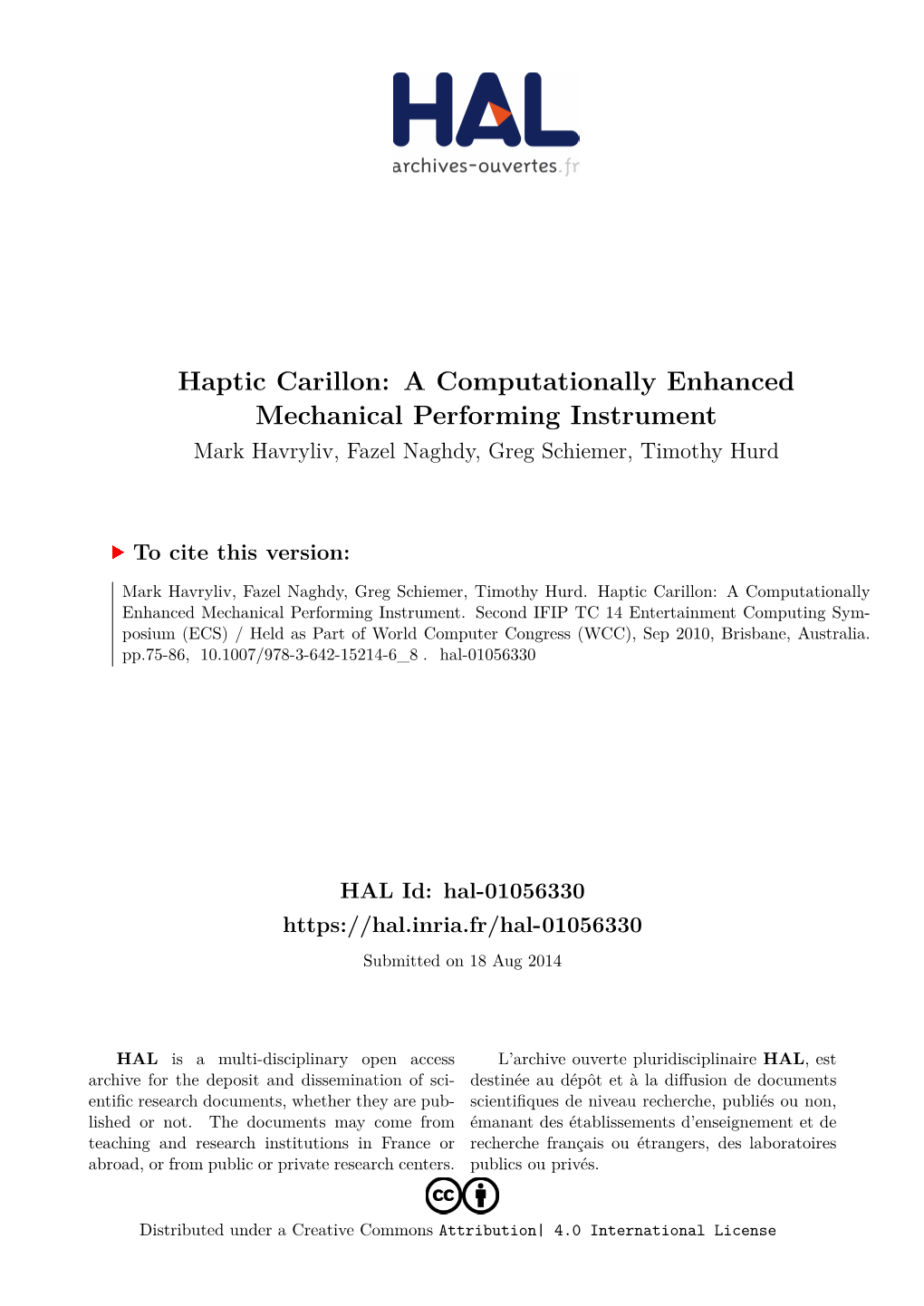 Haptic Carillon: a Computationally Enhanced Mechanical Performing Instrument Mark Havryliv, Fazel Naghdy, Greg Schiemer, Timothy Hurd