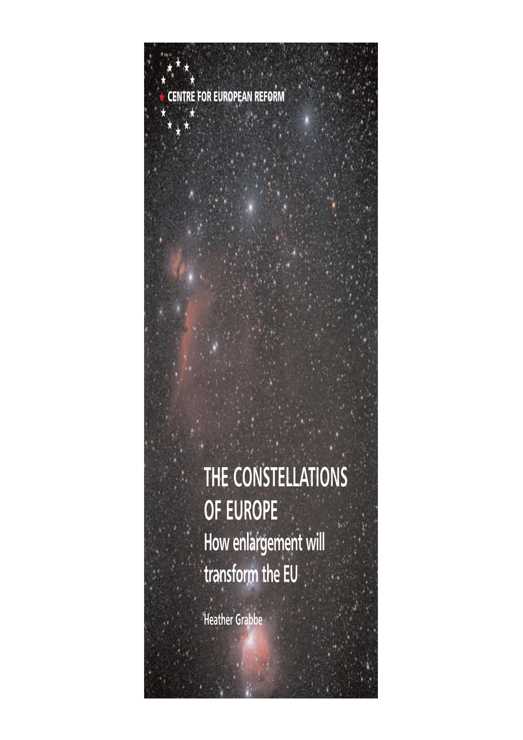 THE CONSTELLATIONS of EUROPE How Enlargement Will Transform the EU
