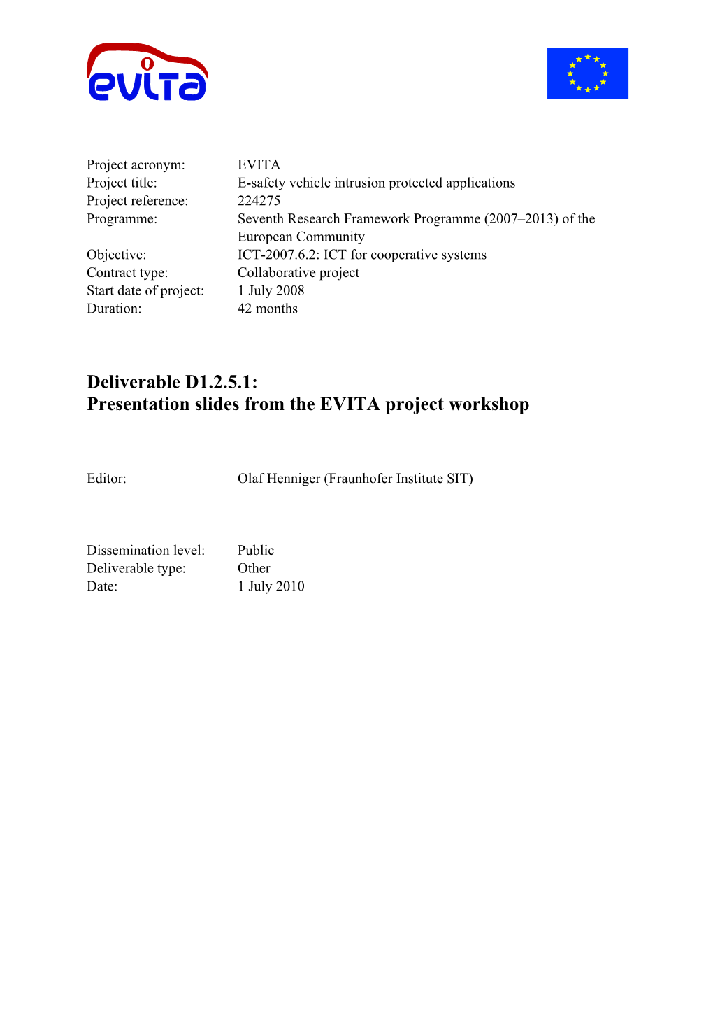 Deliverable D1.2.5.1: Presentation Slides from the EVITA Project Workshop