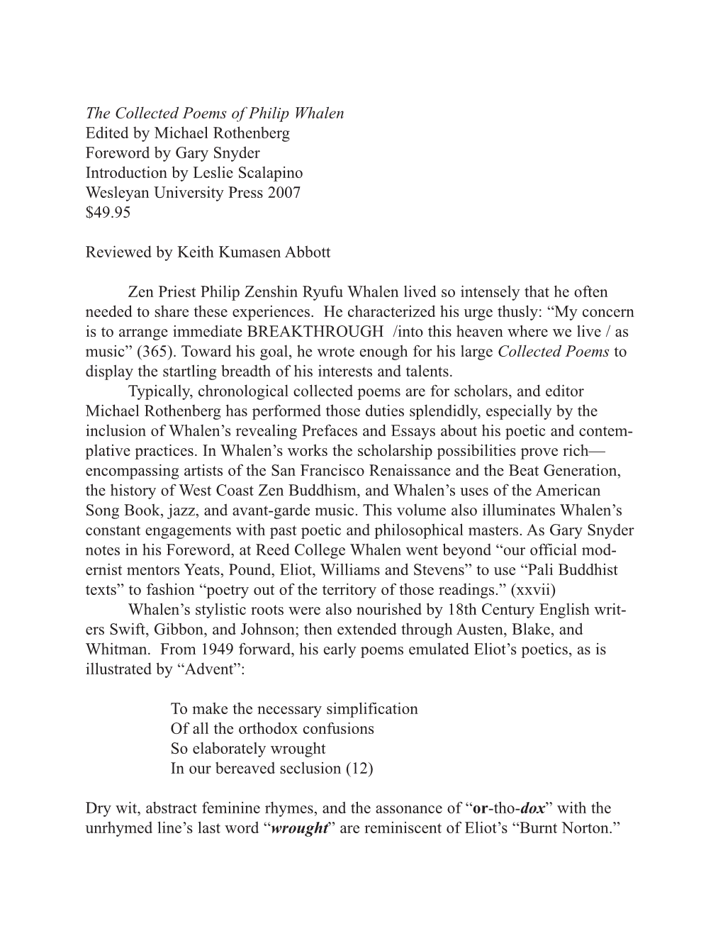 The Collected Poems of Philip Whalen Edited by Michael Rothenberg Foreword by Gary Snyder Introduction by Leslie Scalapino Wesleyan University Press 2007 $49.95