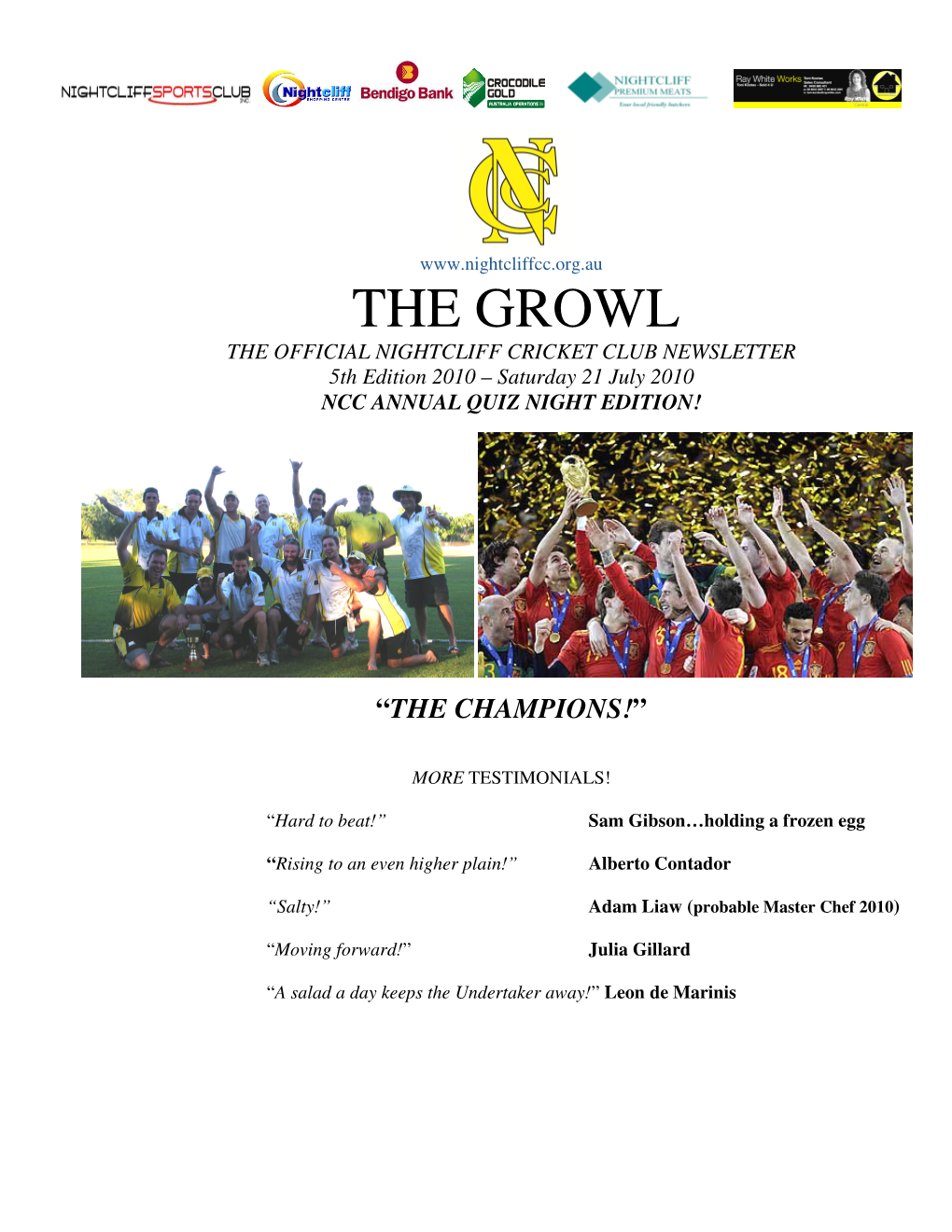 THE GROWL the OFFICIAL NIGHTCLIFF CRICKET CLUB NEWSLETTER 5Th Edition 2010 – Saturday 21 July 2010 NCC ANNUAL QUIZ NIGHT EDITION!