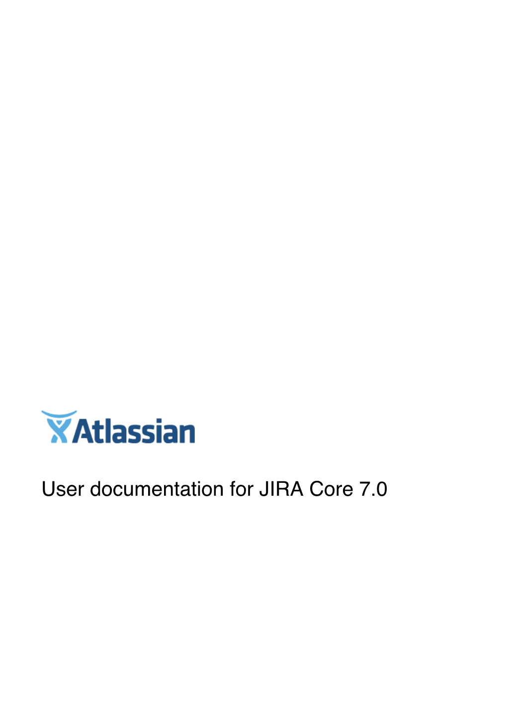 User Documentation for JIRA Core 7.0 User Documentation for JIRA Core Server 7.0 2