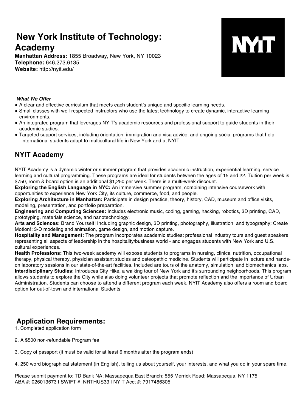 New York Institute of Technology: Academy Manhattan Address: 1855 Broadway, New York, NY 10023 Telephone: 646.273.6135 Website