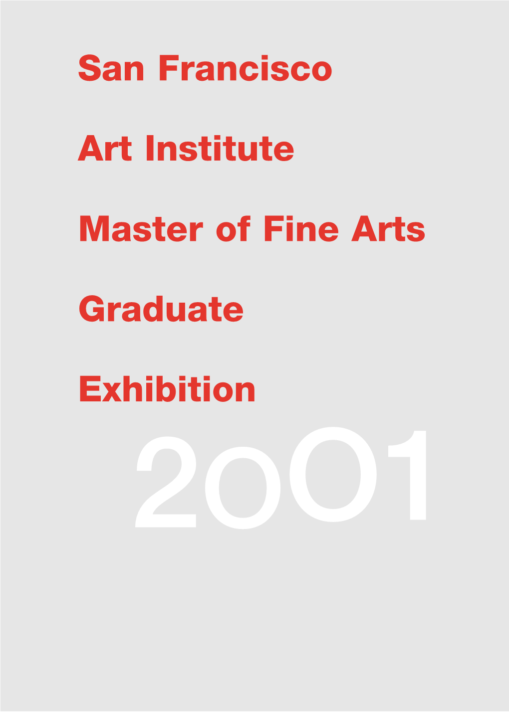 San Francisco Art Institute Master of Fine Arts Graduate Exhibition