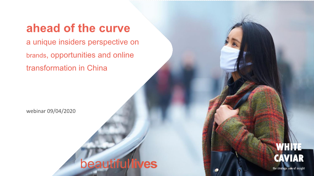 Ahead of the Curve a Unique Insiders Perspective on Brands, Opportunities and Online Transformation in China