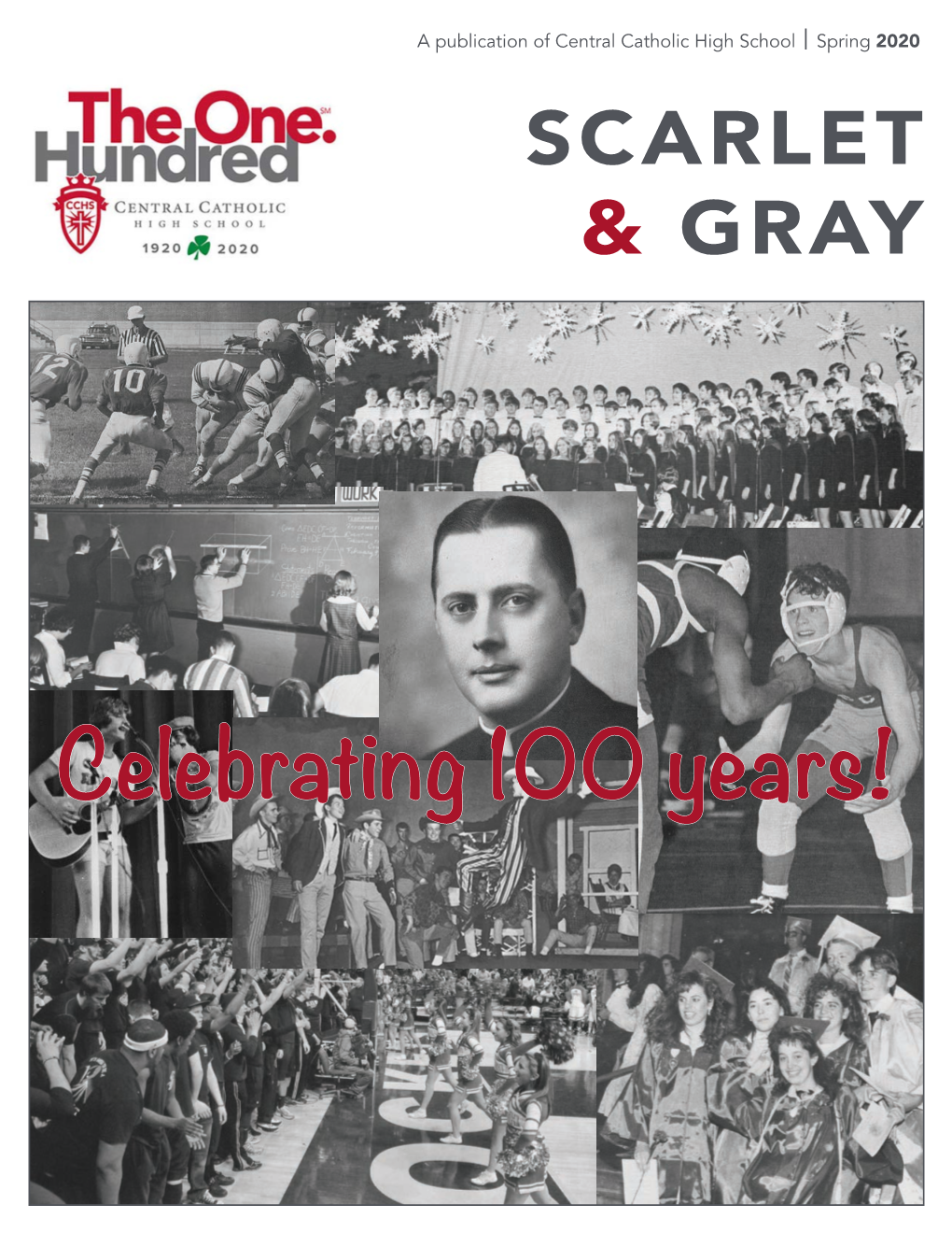 Celebrating 100 Years! SCARLET & GRAY Dear Alumni and Friends