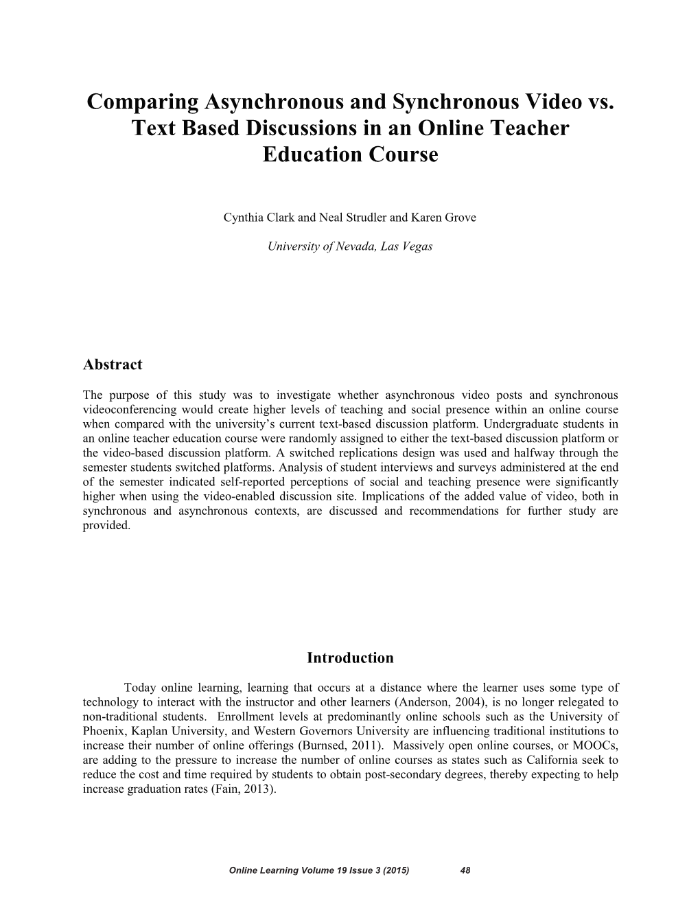 Comparing Asynchronous and Synchronous Video Vs. Text Based Discussions in an Online Teacher Education Course