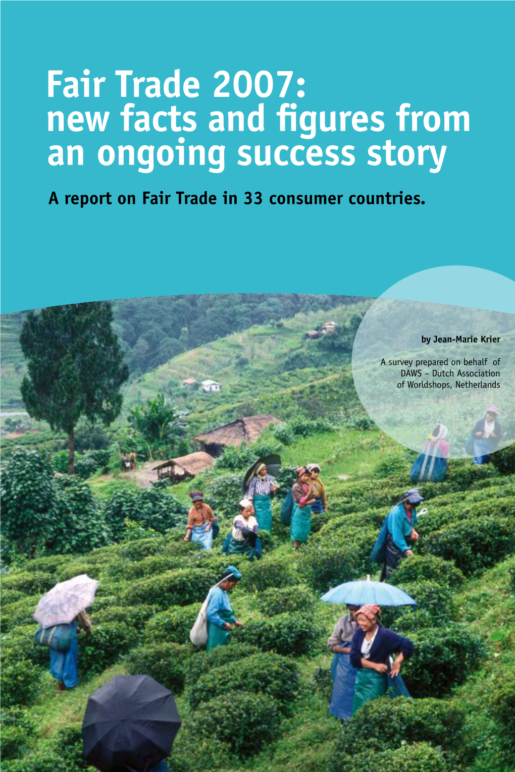 Fair Trade 2007: New Facts and Figures from an Ongoing Success Story a Report on Fair Trade in 33 Consumer Countries