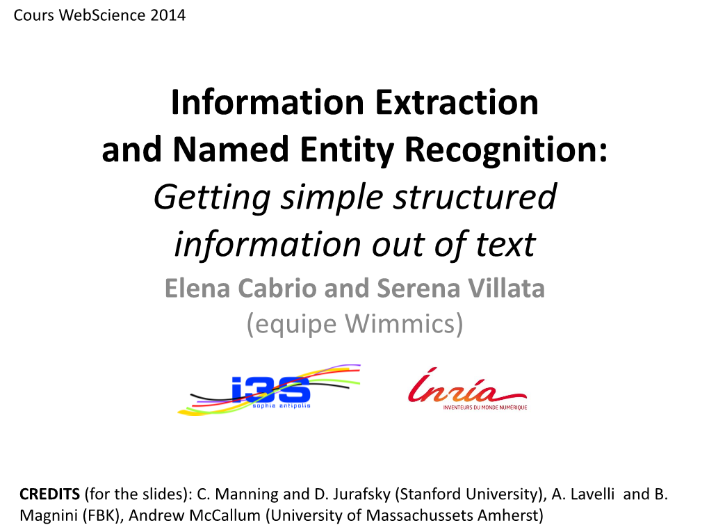 Information Extraction and Named Entity Recognition: Getting Simple Structured Information out of Text Elena Cabrio and Serena Villata (Equipe Wimmics)