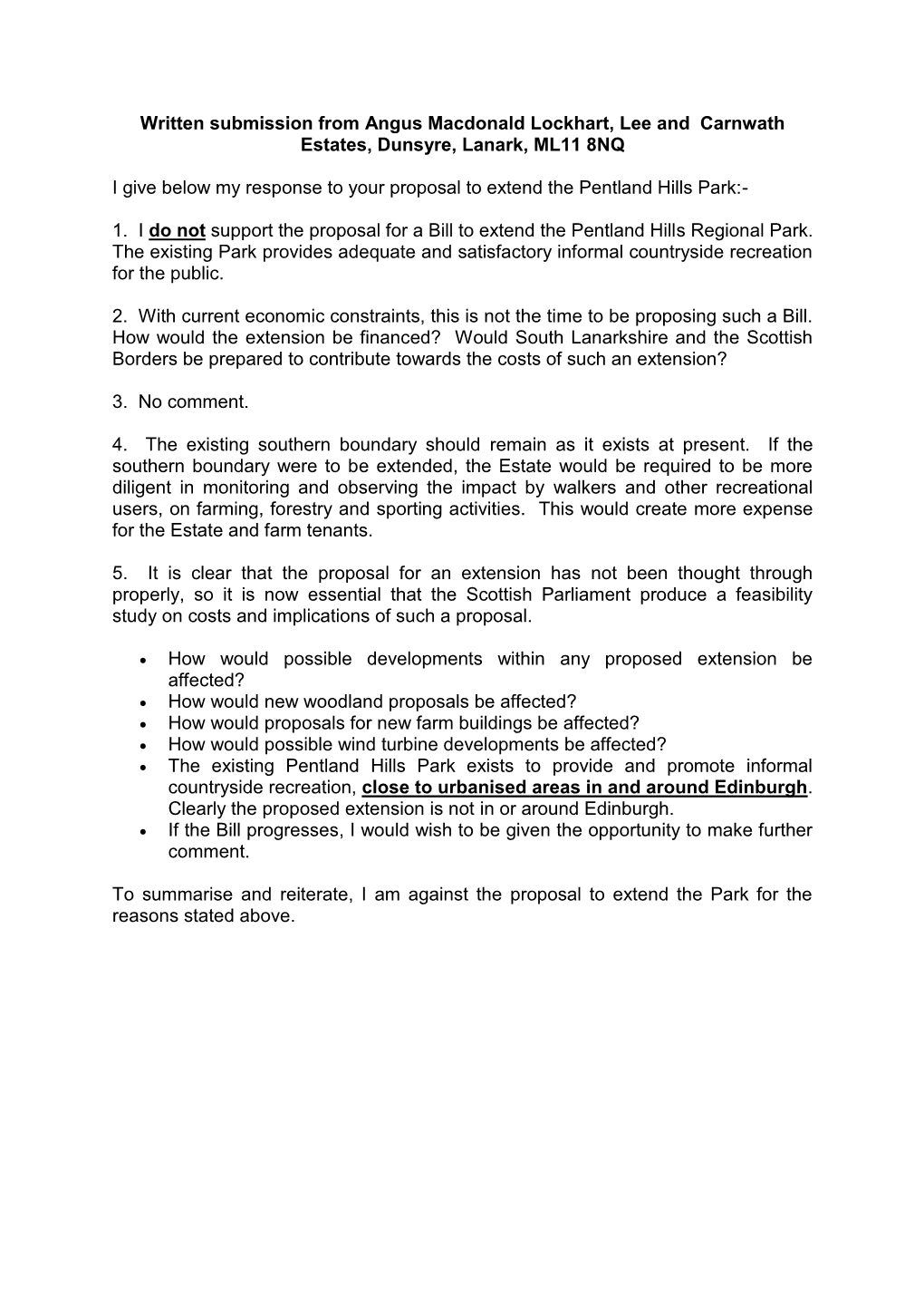 Written Submission from Angus Macdonald Lockhart, Lee and Carnwath Estates, Dunsyre, Lanark, ML11 8NQ I Give Below My Response