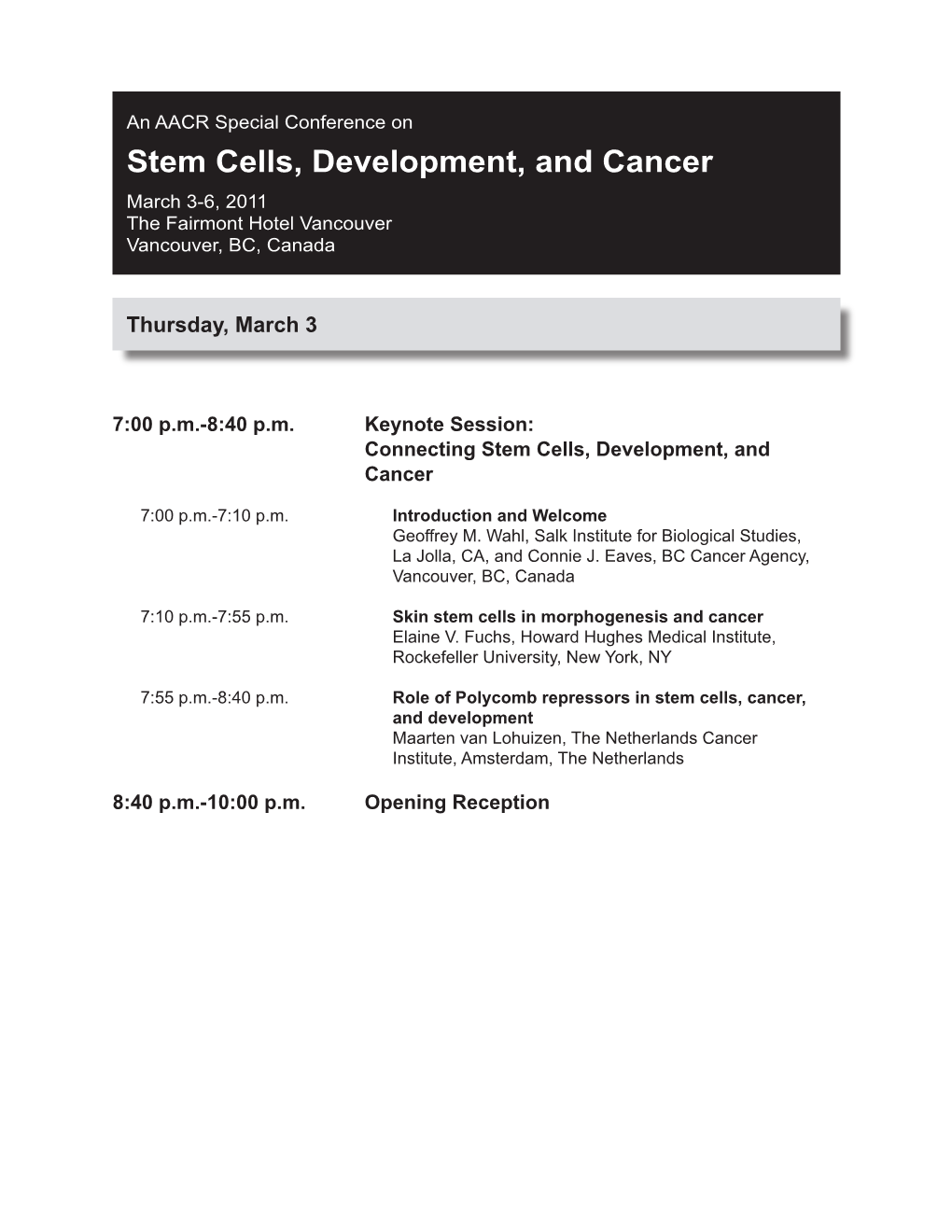 Stem Cells, Development, and Cancer March 3-6, 2011 the Fairmont Hotel Vancouver Vancouver, BC, Canada