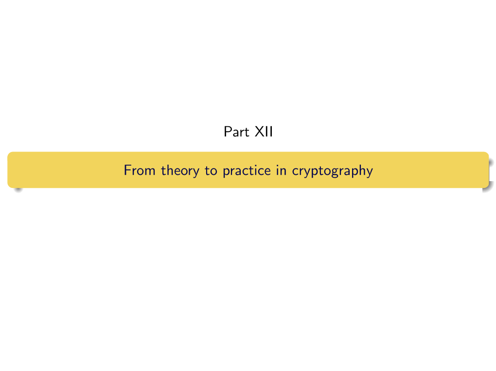 Part XII from Theory to Practice in Cryptography