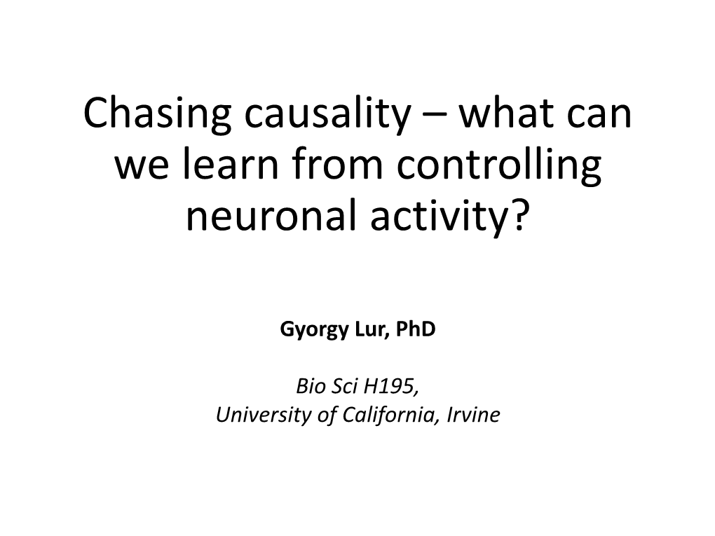 Chasing Causality – What Can We Learn from Controlling Neuronal Activity?