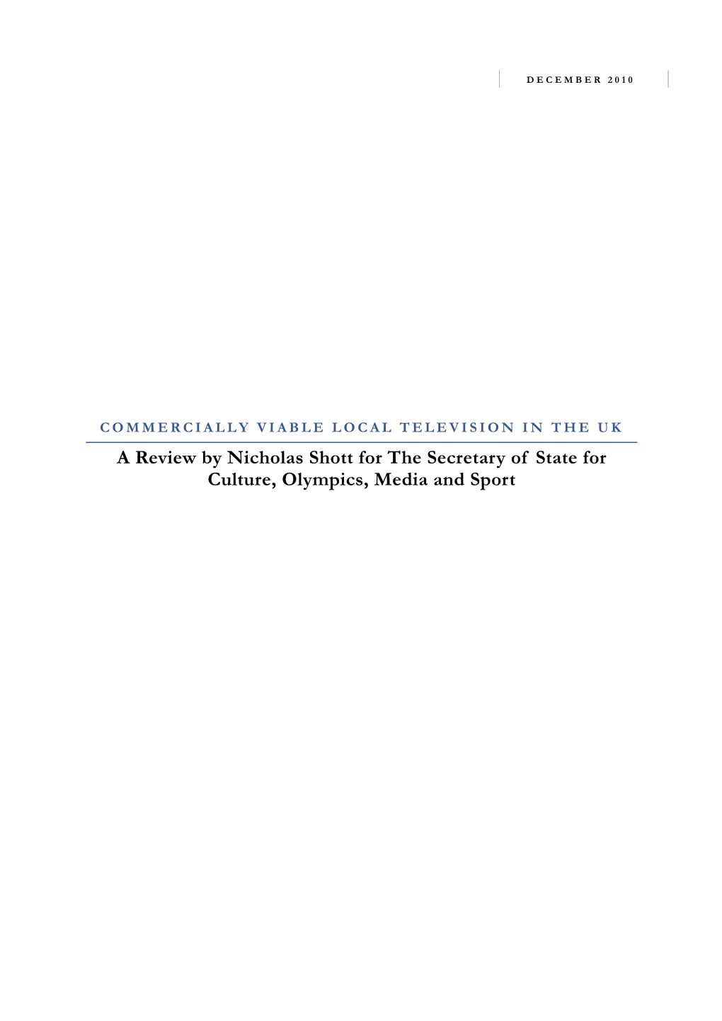 COMMERCIALLY VIABLE LOCAL TELEVISION in the UK a Review by Nicholas Shott for the Secretary of State for Culture, Olympics, Media and Sport