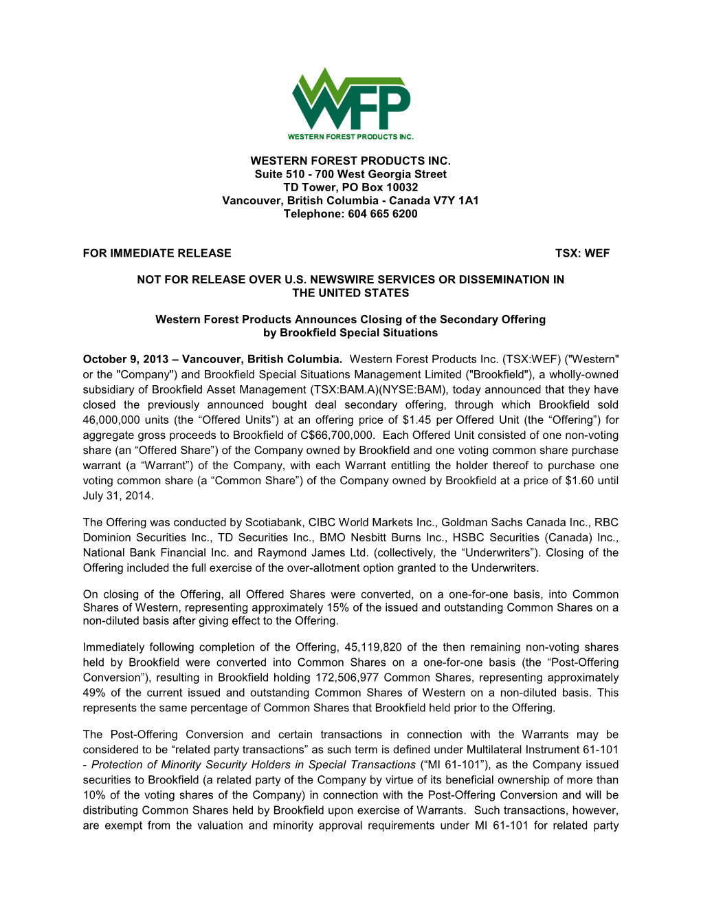 WESTERN FOREST PRODUCTS INC. Suite 510 - 700 West Georgia Street TD Tower, PO Box 10032 Vancouver, British Columbia - Canada V7Y 1A1 Telephone: 604 665 6200