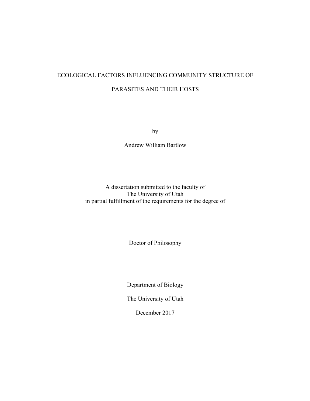 ECOLOGICAL FACTORS INFLUENCING COMMUNITY STRUCTURE of PARASITES and THEIR HOSTS by Andrew William Bartlow a Dissertation Submitt