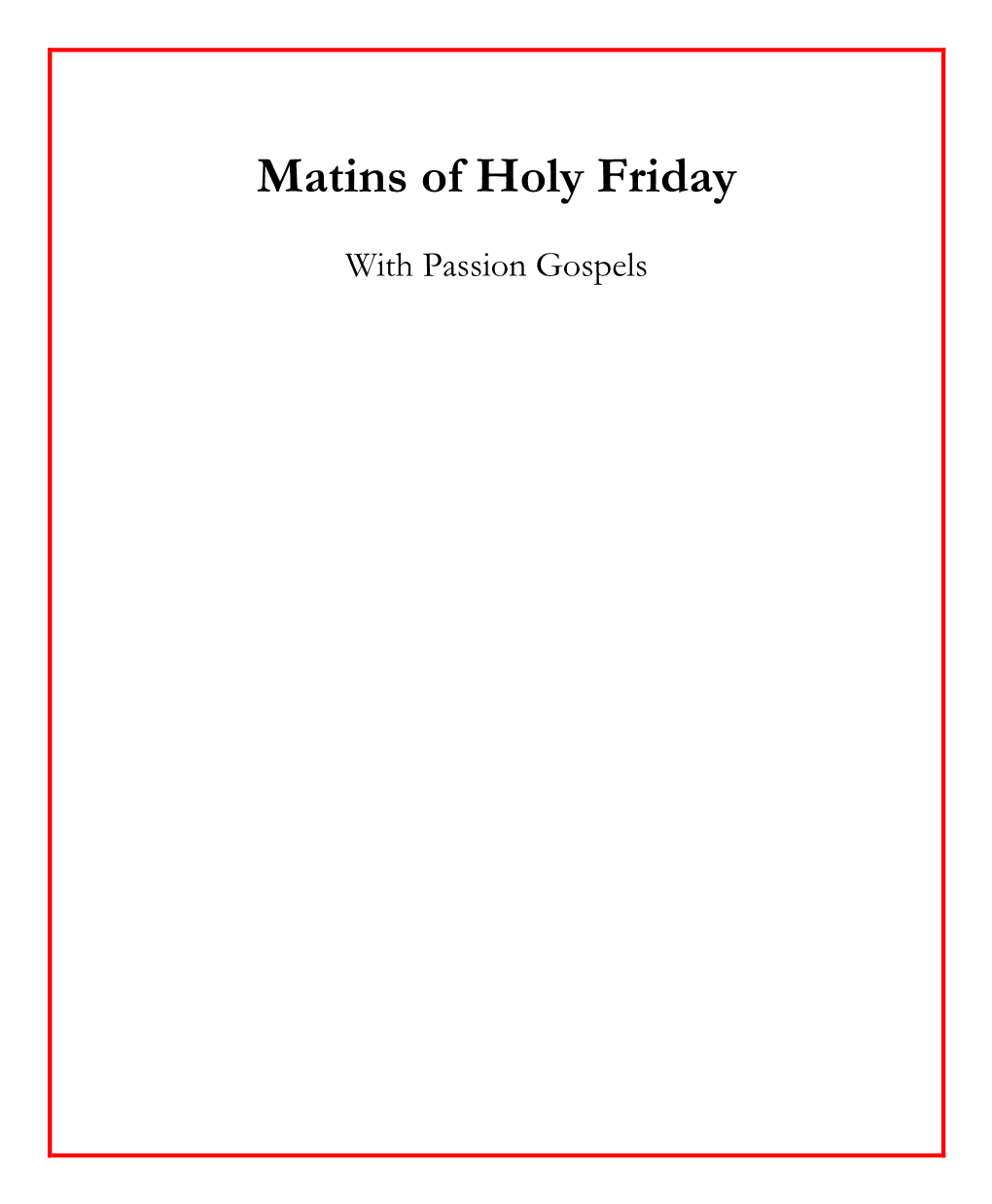 Matins of Holy Friday with Passion Gospels the Royal Office the Priest, in Epitrachelion, Opens the Curtain; the Holy Doors Remain Closed