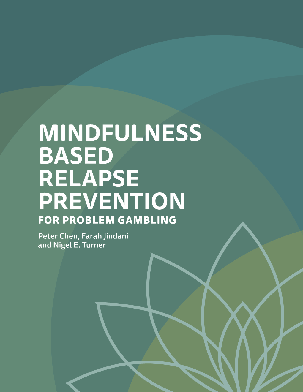 MINDFULNESS BASED RELAPSE PREVENTION for PROBLEM GAMBLING Peter Chen, Farah Jindani and Nigel E