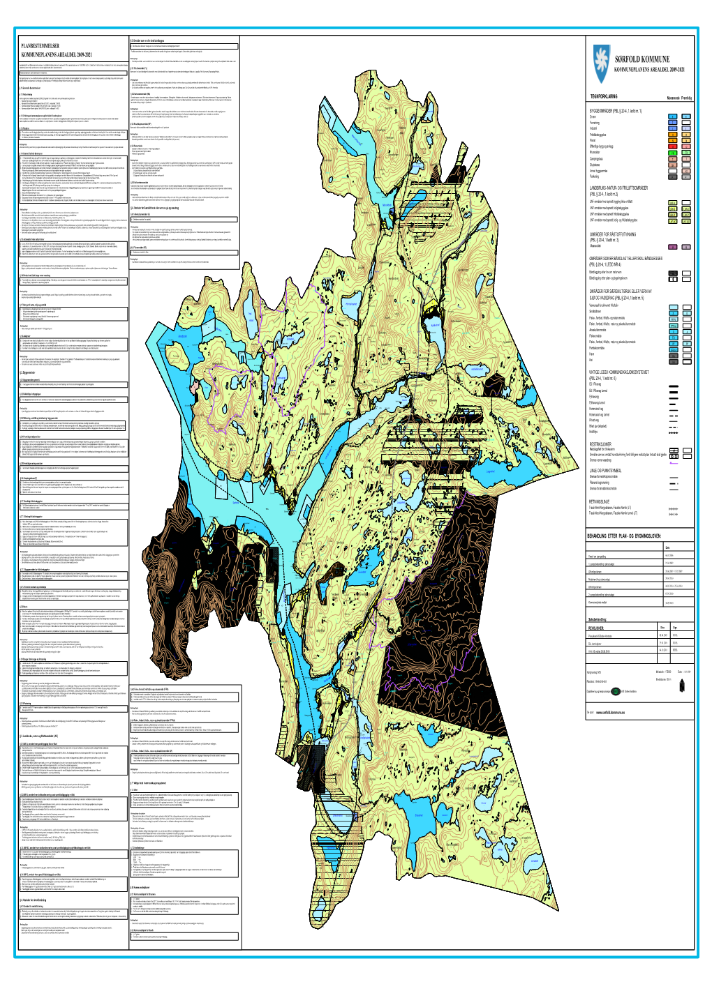 SØRFOLD KOMMUNE Arealplankartet Med Tilhørende Bestemmelser Er Et Juridisk Bindende Dokument, Og Hjemlet I Plan- Og Bygningsloven Av 14.06.1985 I § 20-4, 2.Ledd