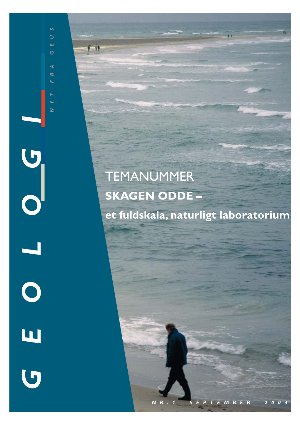 SKAGEN ODDE– TEMANUMMER NR.1 SEPTEMBER 2004 SKAGEN ODDE Skagen Odde – Et Fuldskala, Naturligt Laboratorium