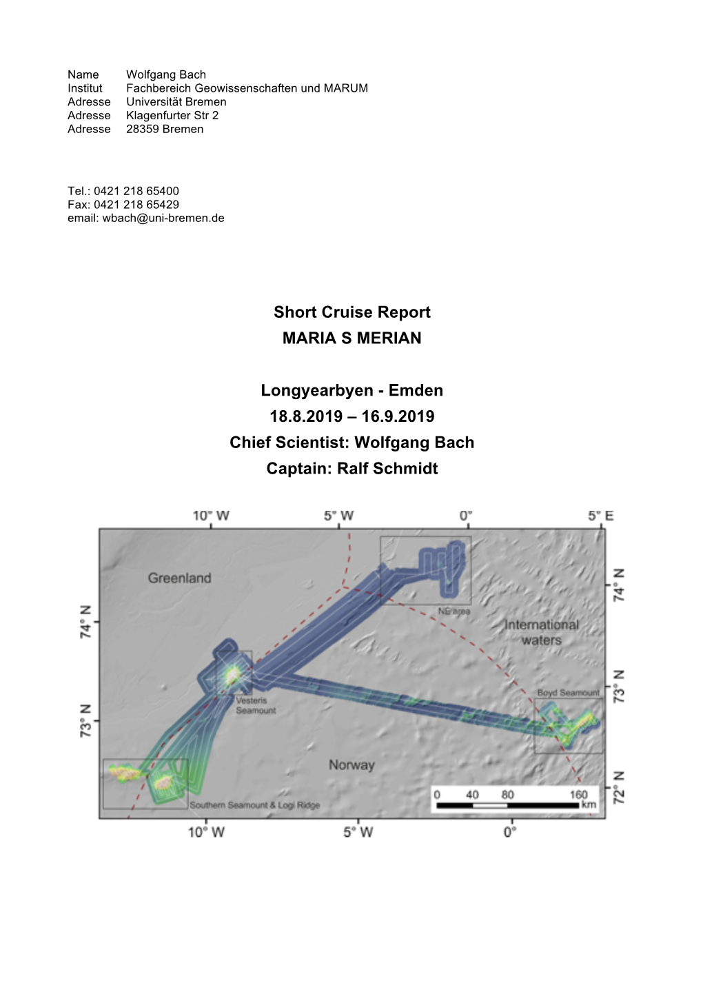 16.9.2019 Chief Scientist: Wolfgang Bach Captain: Ralf Schmidt Objectives