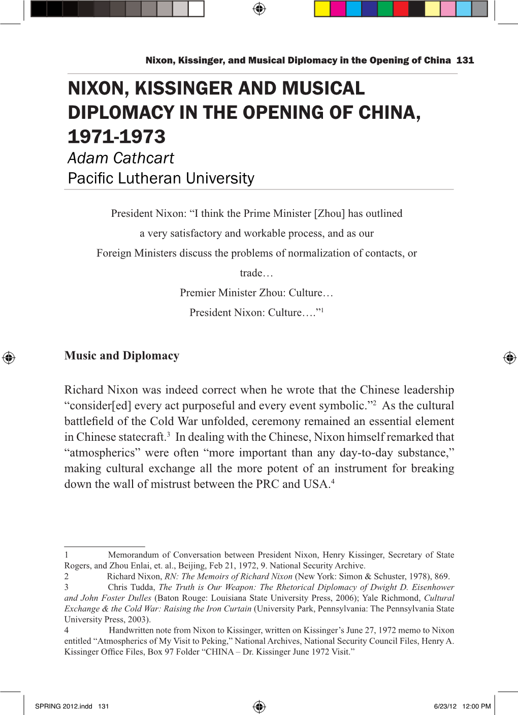NIXON, KISSINGER and MUSICAL DIPLOMACY in the OPENING of CHINA, 1971-1973 Adam Cathcart Pacific Lutheran University