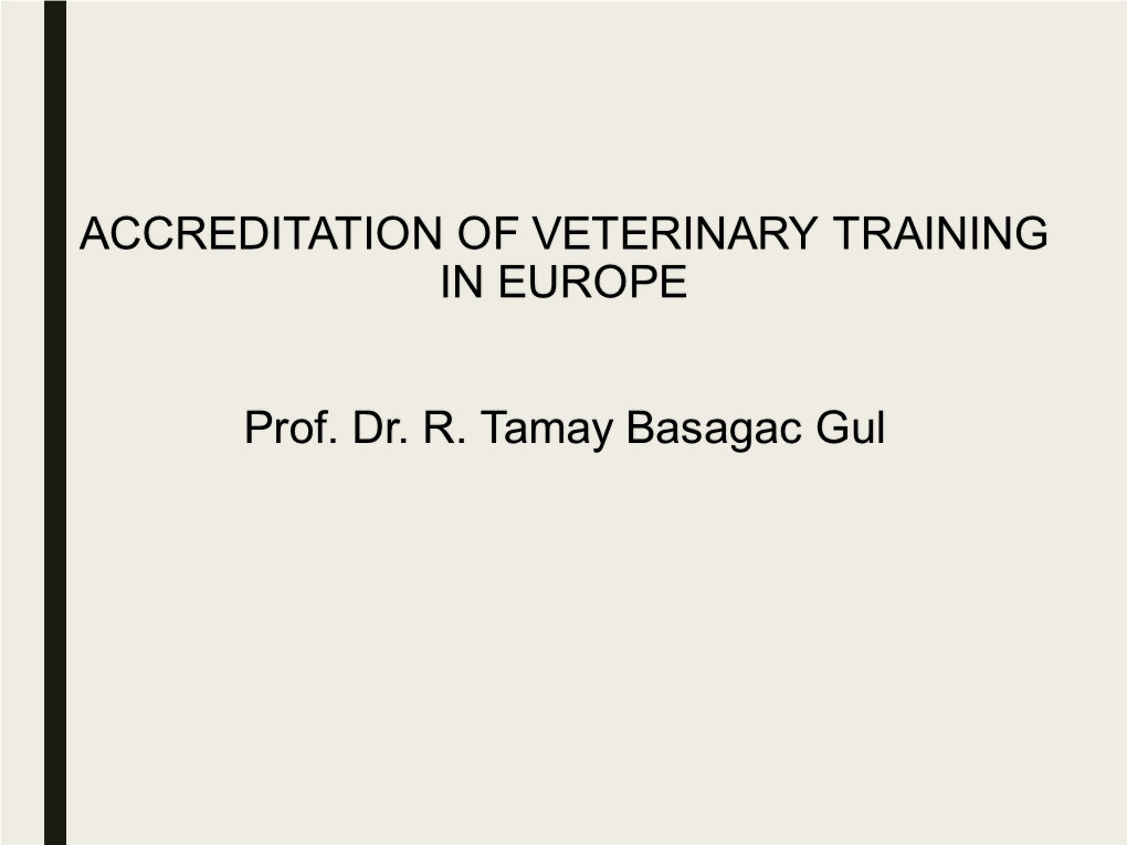 ACCREDITATION of VETERINARY TRAINING in EUROPE Prof. Dr. R